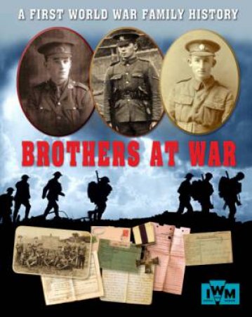 Brothers at War - A First World War Family History by Sarah Ridley