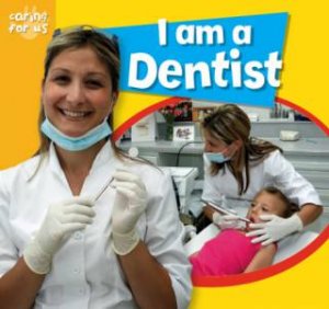 I Am A Dentist by Deborah Chancellor