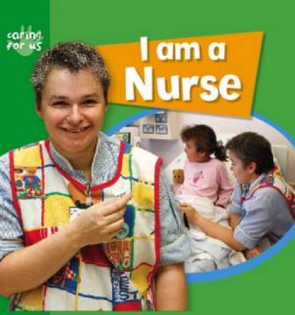 I Am A Nurse by Deborah Chancellor