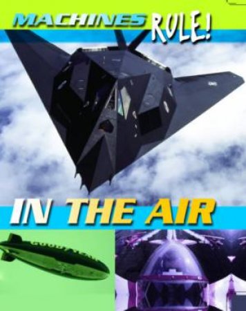 Machines Rule: In the Air by Steve Parker