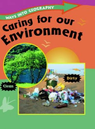 Ways into Geography: Caring for Our Environment by Claire Llewellyn