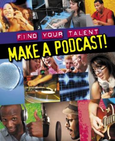 Make a Podcast! by Matt Anniss