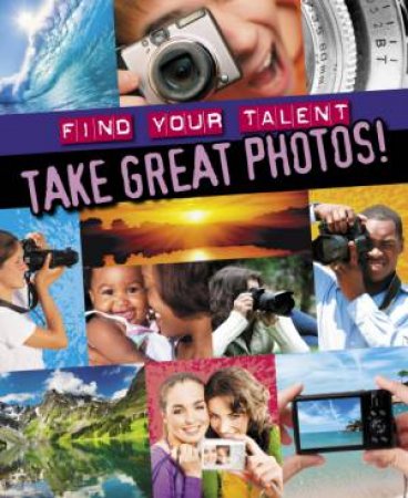 Take Great Photos! by Adam Sutherland