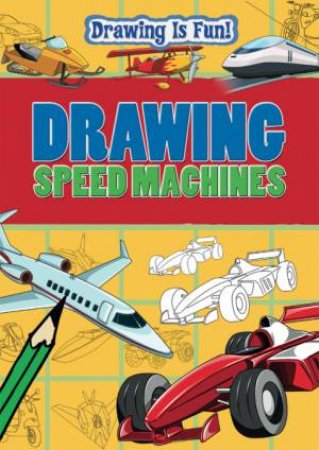 Drawing Speed Machines by Trevor Cook & Rebecca Clunes & Lisa Miles