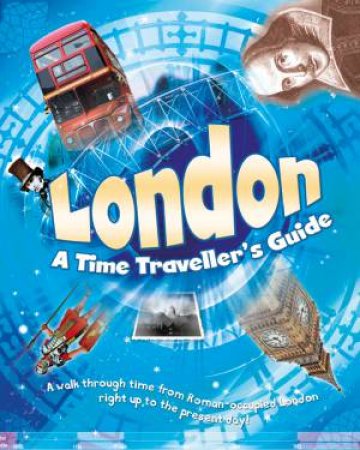 London: A Time Traveller's Guide by Moira Butterfield