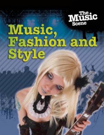 Music, Fashion and Style by Matthew Anniss