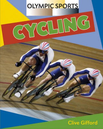 Olympic Sports: Cycling by Clive Gifford