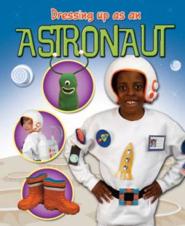 Dressing Up As An Astronaut by Rebekah Shirley