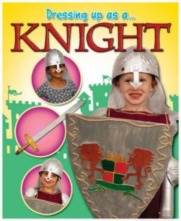 Dressing Up As A Knight by Rebekah Shirley