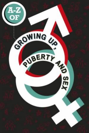 The A-Z of Growing Up, Puberty and Sex by Lesley de Meza