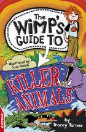 The Wimps Guide To: Killer Animals by Tracey Turner