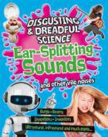 Ear-splitting Sounds and Other Vile Noises by Anna Claybourne