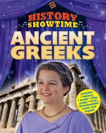 History Showtime: Ancient Greeks by Liza Phipps & Avril Thompson