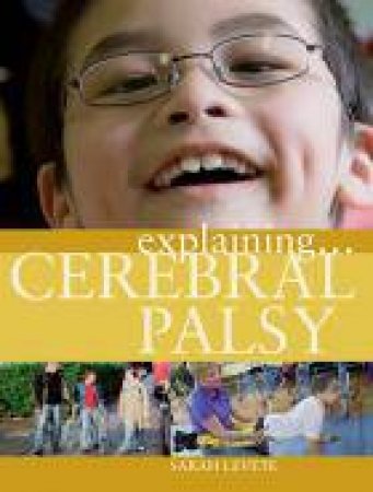 Explaining: Cerebral Palsy by Sarah Levete