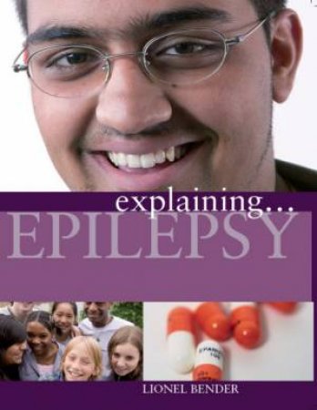 Explaining: Epilepsy by Lionel Bender