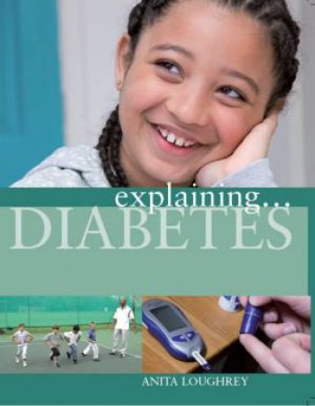 Explaining: Diabetes by Anita Loughrey