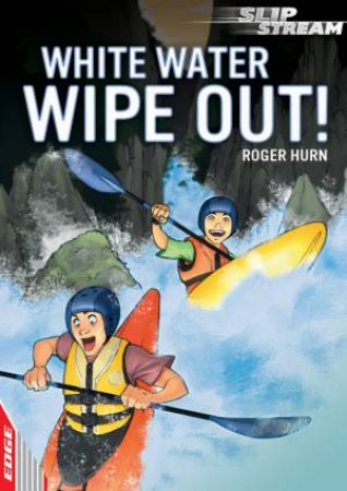 EDGE: Slipstream : White Water Wipe Out! by Roger Hurn