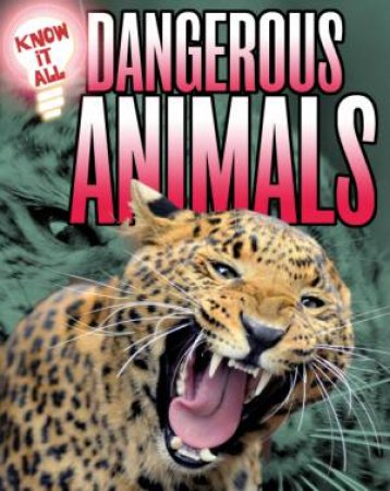 Know It All: Dangerous Animals by James Nixon