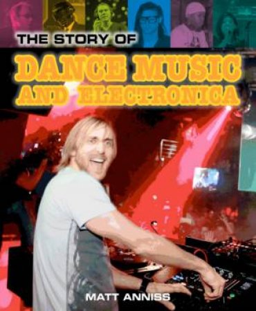 Pop Histories : The Story of Dance Music and Electronica by Matt Anniss