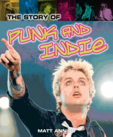 Pop Histories : The Story of Punk and Indie by Matt Anniss