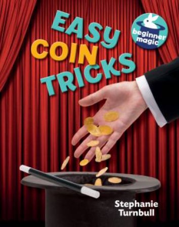 Beginner Magic: Easy Coin Tricks by Stephanie Turnbull