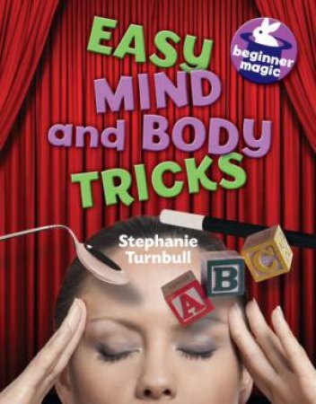 Beginner Magic: Easy Mind and Body Tricks by Stephanie Turnbull