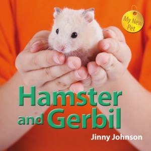 My New Pet Hamster and Gerbil by Jinny Johnson 