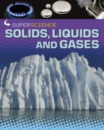 Solids, Liquids and Gases by Rob Colson