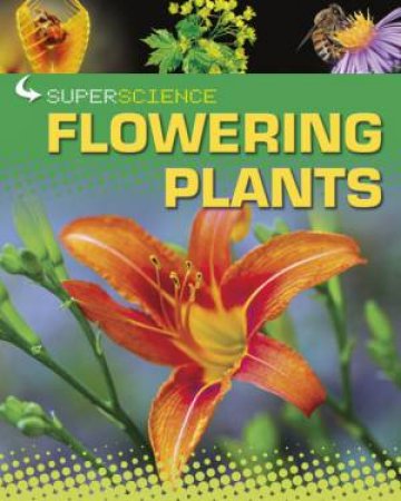 Super Science: Flowering Plants by Rob Colson