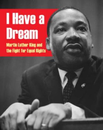 Martin Luther King and the Fight for Equal Rights by Anita Ganeri