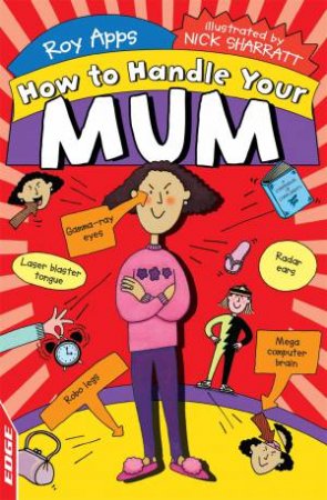 EDGE: How To Handle: Your Mum by Roy Apps