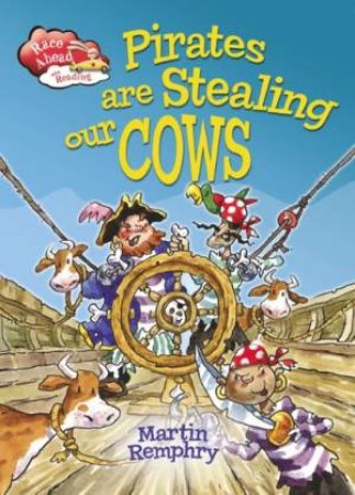 Race Ahead With Reading: Pirates Are Stealing Our Cows by Martin Remphry