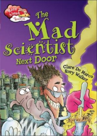 Race Ahead With Reading: The Mad Scientist Next Door by Clare De Marco