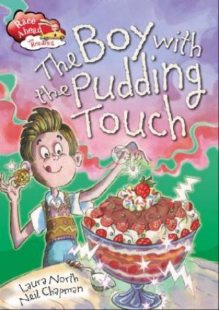 Race Ahead With Reading: The Boy with the Pudding Touch by Laura North