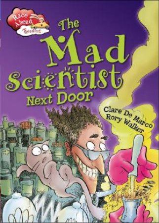 Race Ahead With Reading: The Mad Scientist Next Door by Clare De Marco