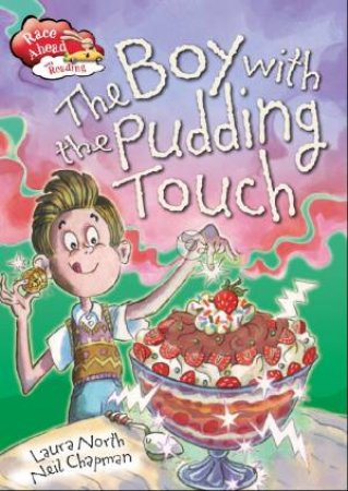 Race Ahead With Reading: The Boy with the Pudding Touch by Laura North