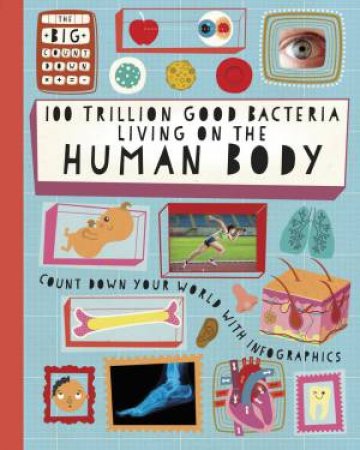 The Big Countdown: 100 Trillion Good Bacteria Living on the Human Body by Paul Rockett