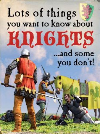 Lots of Things You Want to Know About: Knights by David West