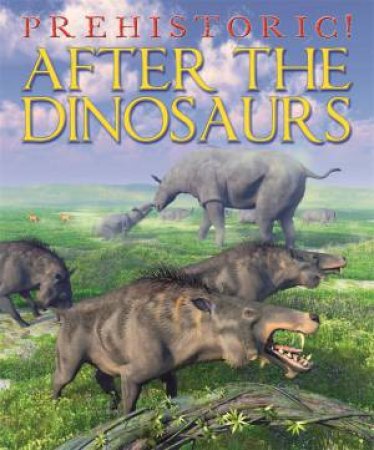 Prehistoric: After the Dinosaurs by David West