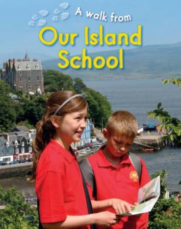 A Walk From: Our Island School by Deborah Chancellor