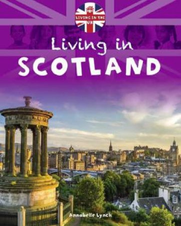 Living in the UK : Scotland by Annabelle Lynch