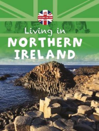 Living in the UK : Northern Ireland by Annabelle Lynch