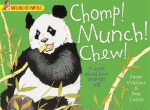 Wonderwise: Chomp! Munch! Chew!: A book about how animals eat by Karen Wallace