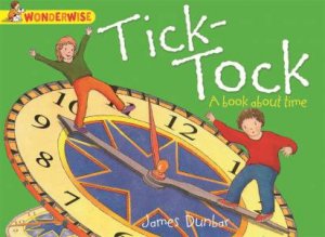 Wonderwise: Tick-Tock: A Book About Time by James Dunbar