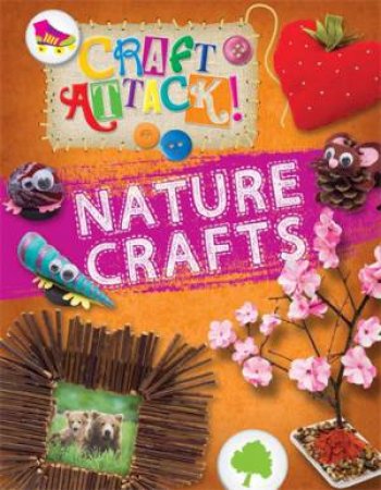 Craft Attack: Nature Crafts by Annalees Lim