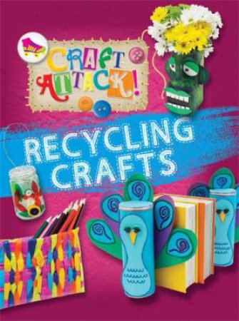 Craft Attack: Recycling Crafts by Annalees Lim