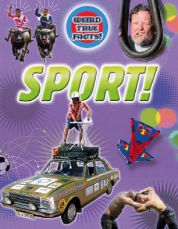 Weird True Facts: Sport! by Moira Butterfield