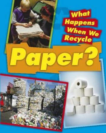 What Happens When We Recycle: Paper by Jillian Powell