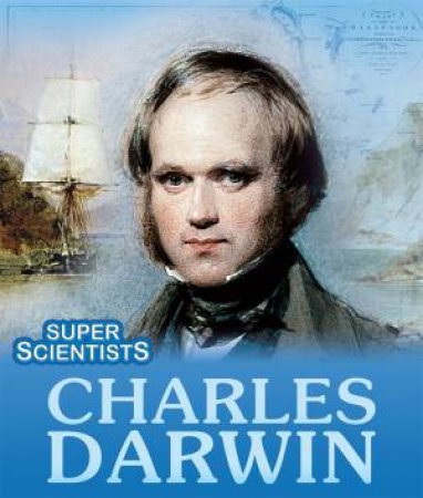 Super Scientists: Charles Darwin by Sarah Ridley