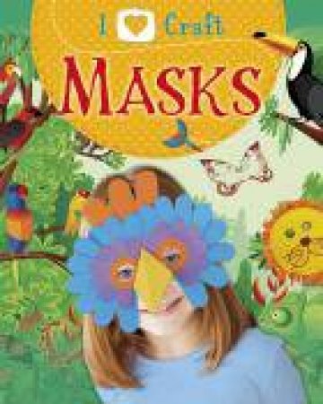 I Love Craft: Masks by Rita Storey